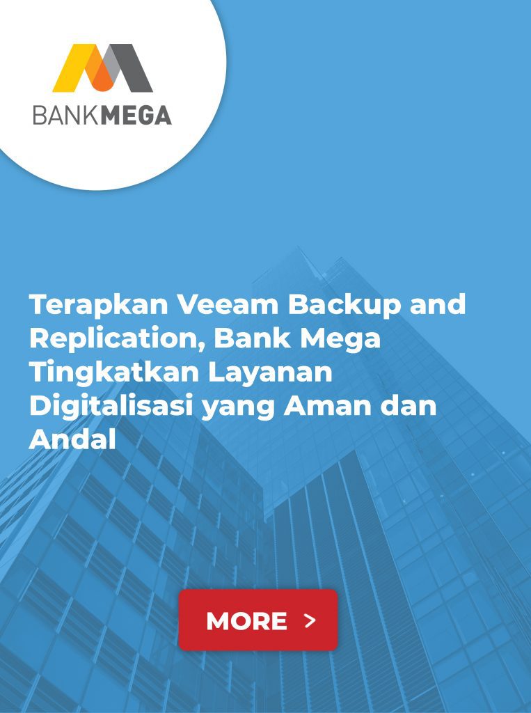 Terapkan Veeam Backup and Replication, Bank Mega Tingkatkan Layanan Digitalisasi yang Aman dan Andal