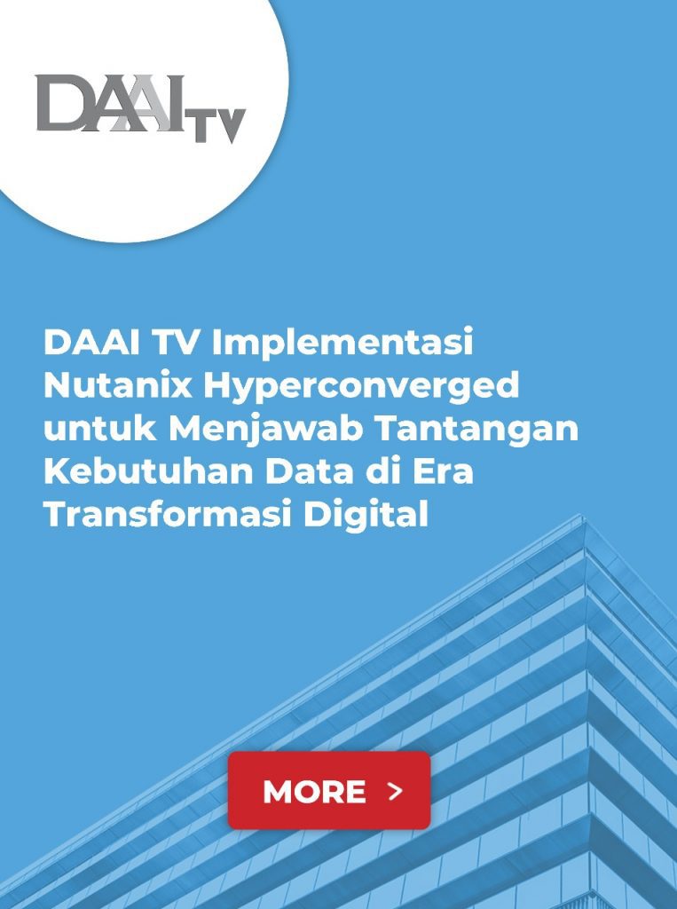 DAAI TV Implementasi Nutanix Hyperconverged untuk Menjawab Tantangan Kebutuhan Data di Era Transformasi Digital