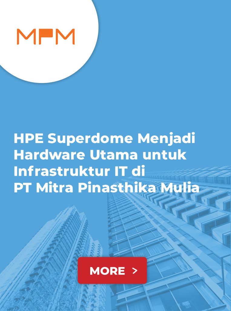 HPE Superdome Menjadi Hardware Utama untuk Infrastruktur IT di PT Mitra Pinasthika Mulia