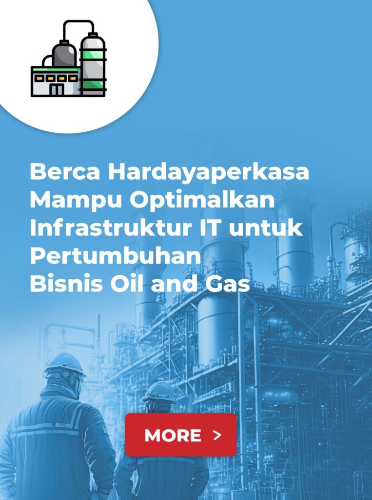 Berca Hardayaperkasa Mampu Optimalkan Infrastruktur IT untuk Pertumbuhan  Bisnis Oil and Gas